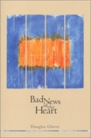Bad News of the Heart (Canadian Literature Series) артикул 7381d.